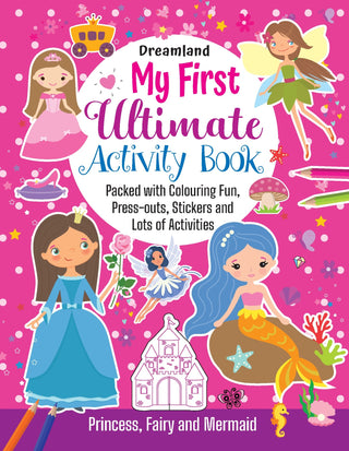 My First Ultimate Activity Book-  Princess, Fairy and Mermaid