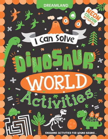 Dinosaur World Activities – I Can Solve Activity Book for Kids Age 4- 8 Years | With Colouring Pages, Mazes, Dot-to-Dots