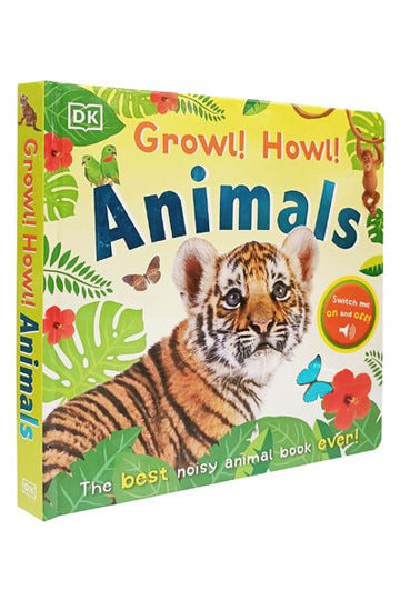 Growl! Howl! Animals: The Best Noisy Animal Book Ever!