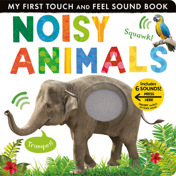 My First Touch And Feel Sound Book - Noisy Animals