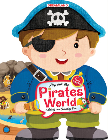 Step into the Pirates World - Activity and Colouring Fun Book for Age 4+